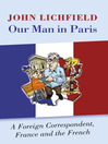 Our Man in Paris (eBook): A Foreign Correspondent, France and the French